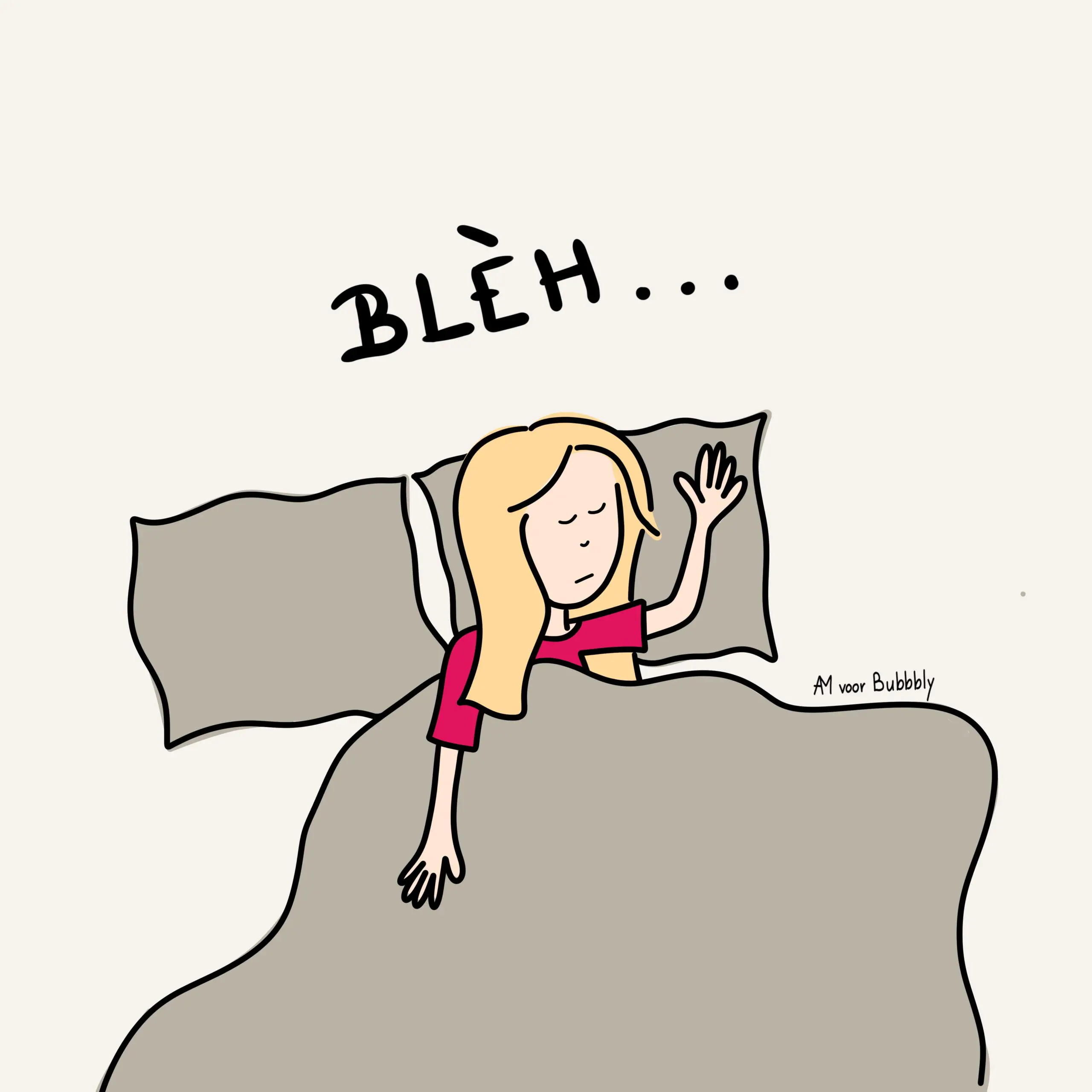 Een vrouw ligt uitgeput in bed, met de tekst blèh boven haar hoofd.